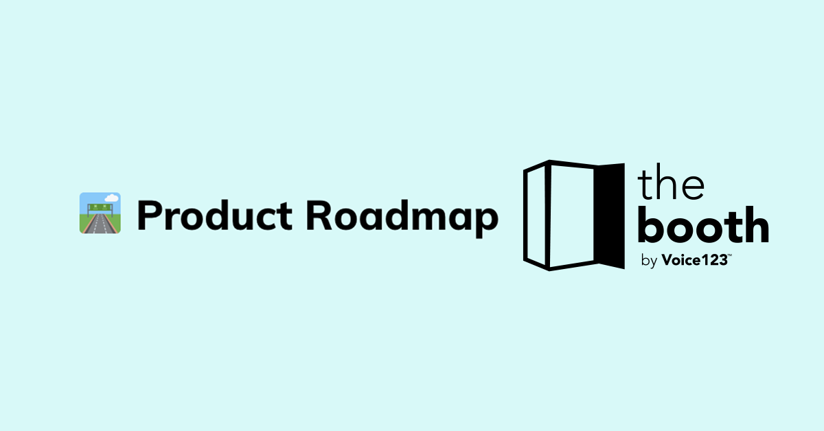 Product Roadmap - The Booth By Voice123