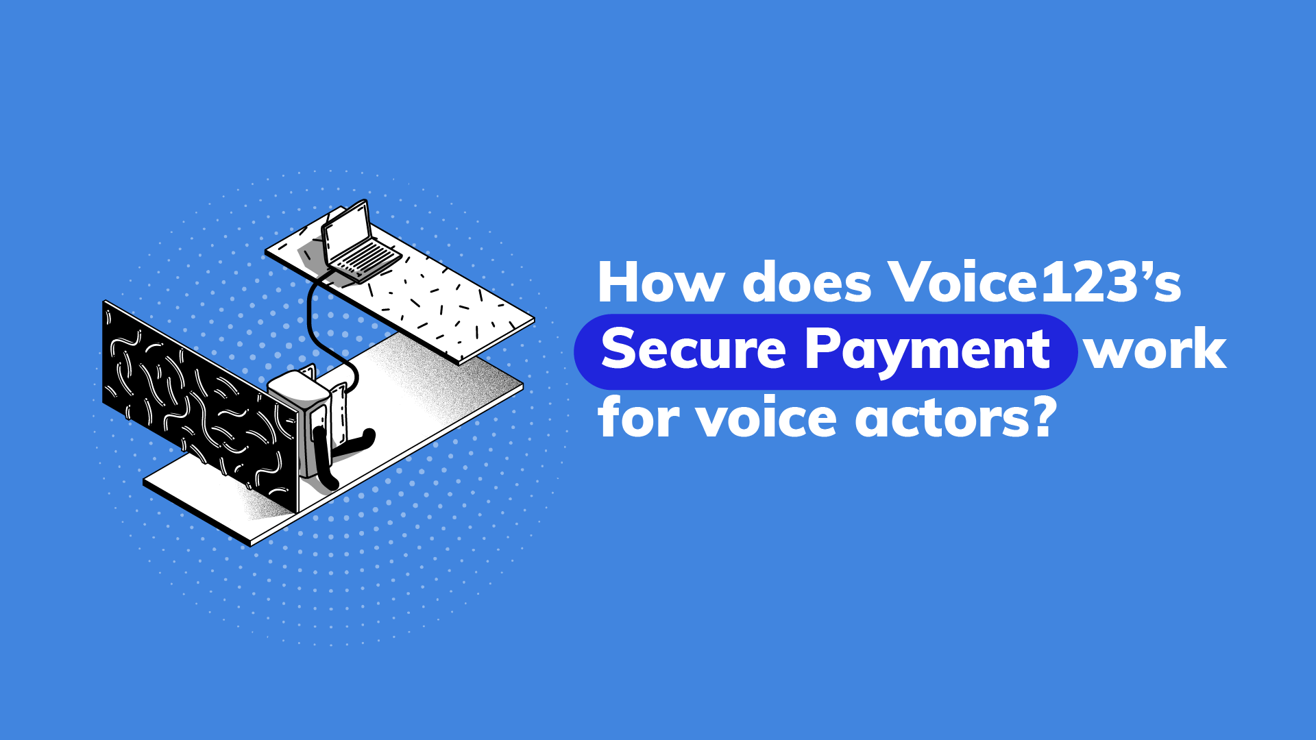 How Does Voice123s Secure Payment Work For Voice Actors 